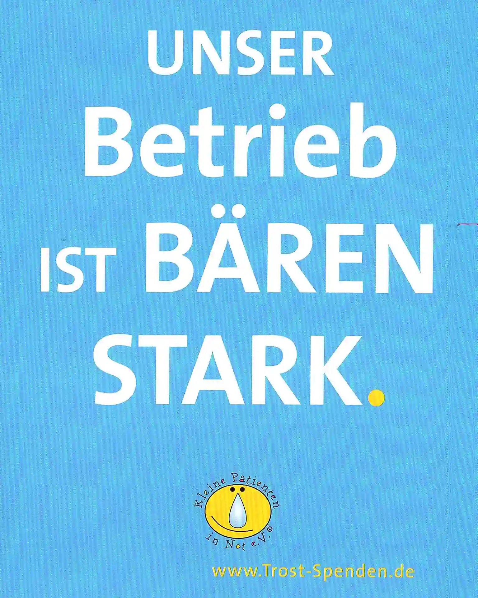 Textgrafik: Unser Betrieb ist bärenstark. Kleine Patienten in Not e.V.